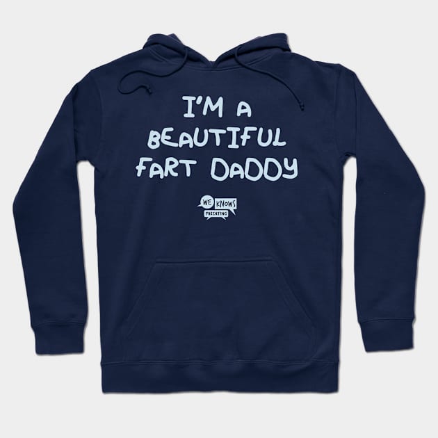 I'm A Beautiful Fart Daddy Hoodie by We Knows Parenting